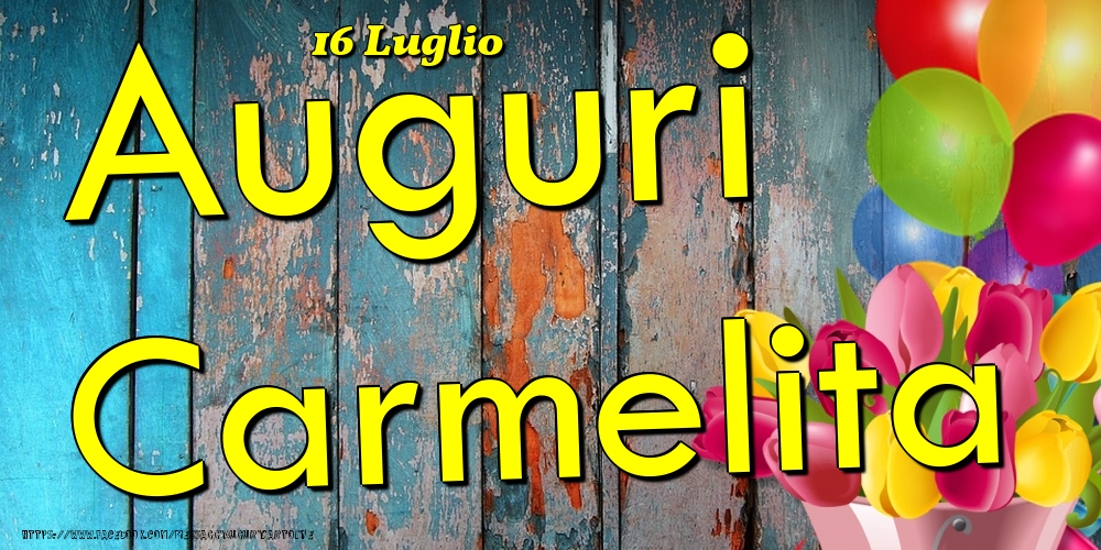 16 Luglio - Auguri Carmelita! - Cartoline onomastico