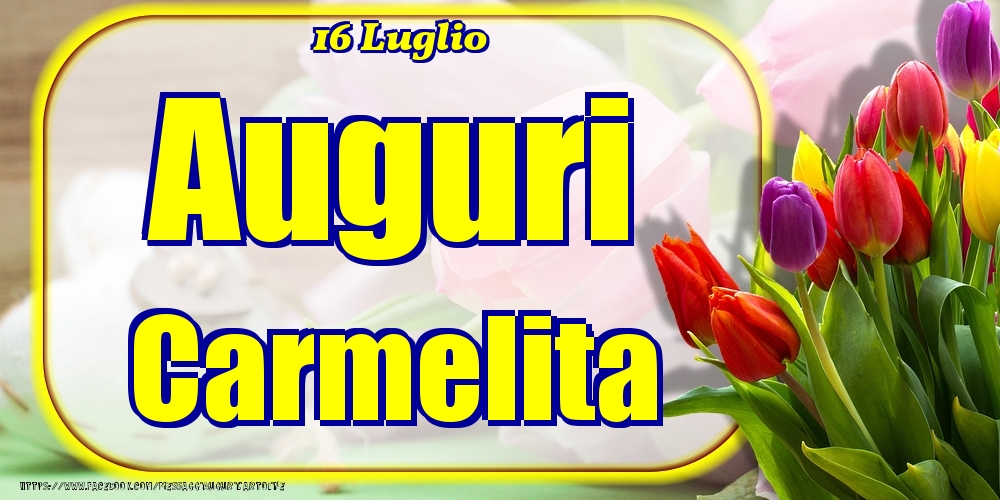 16 Luglio - Auguri Carmelita! - Cartoline onomastico