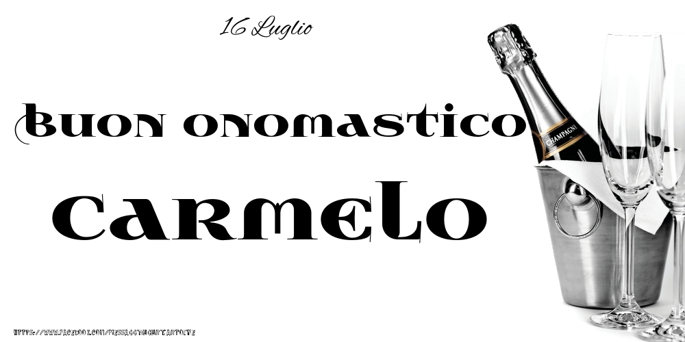 16 Luglio - Buon onomastico Carmelo! - Cartoline onomastico