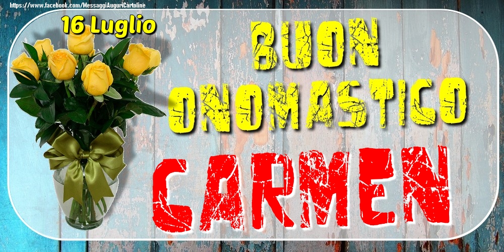 16 Luglio - Buon Onomastico Carmen! - Cartoline onomastico