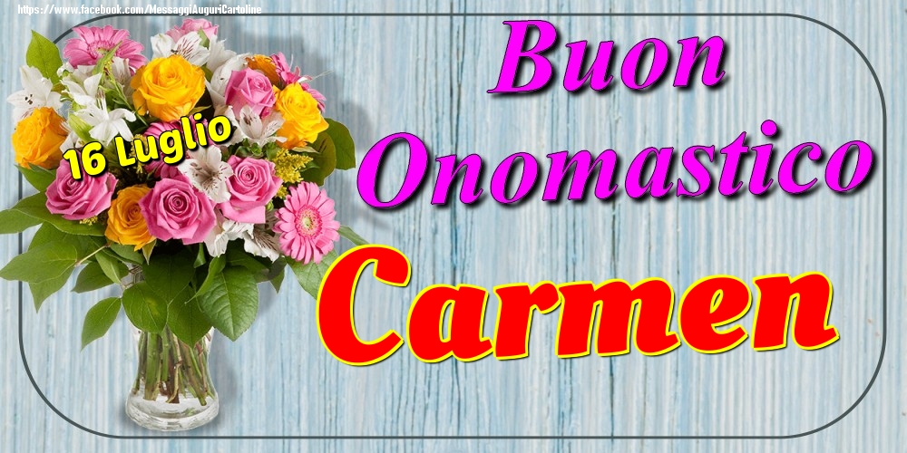 16 Luglio - Buon Onomastico Carmen! - Cartoline onomastico