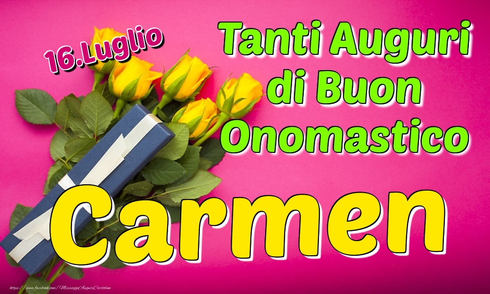 16.Luglio - Tanti Auguri di Buon Onomastico Carmen - Cartoline onomastico