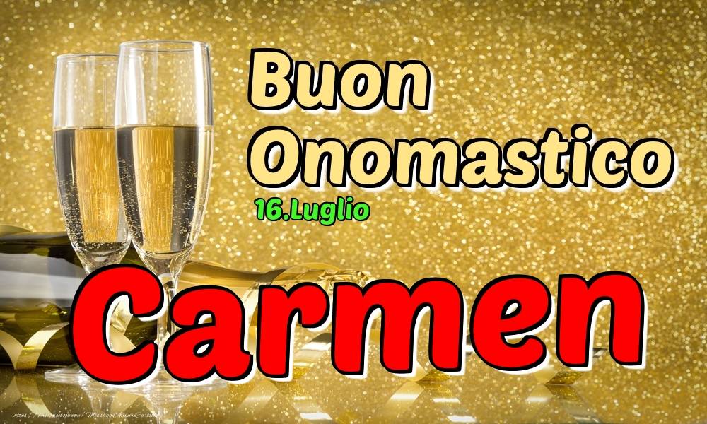 16.Luglio - Buon Onomastico Carmen! - Cartoline onomastico