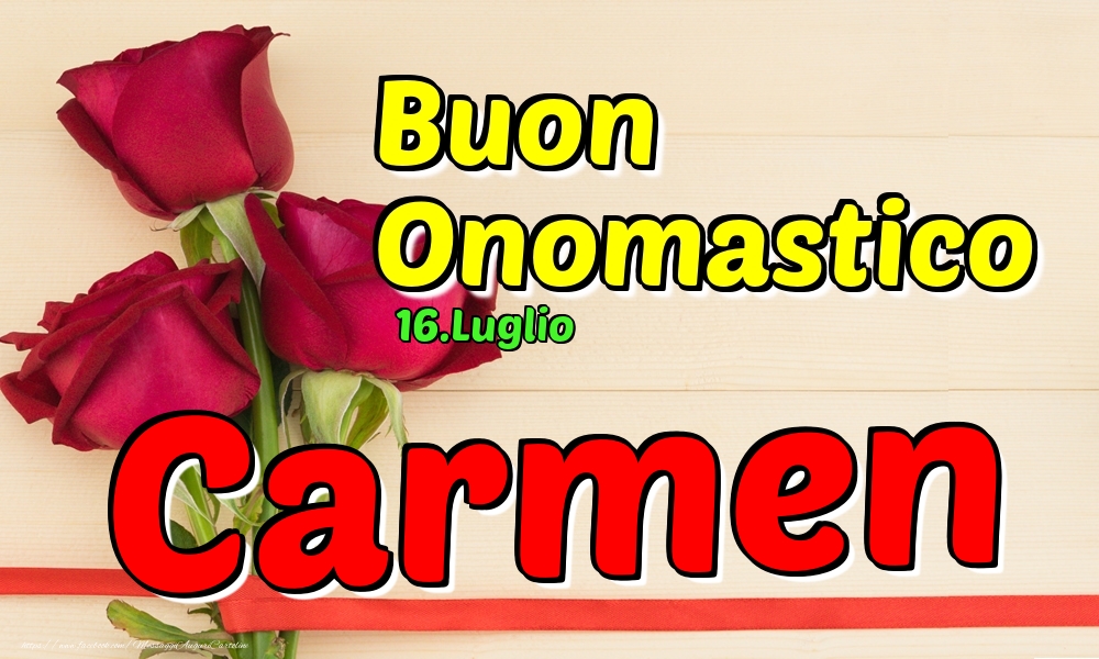 16.Luglio - Buon Onomastico Carmen! - Cartoline onomastico