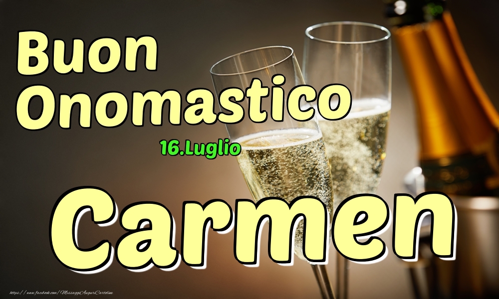 16.Luglio - Buon Onomastico Carmen! - Cartoline onomastico