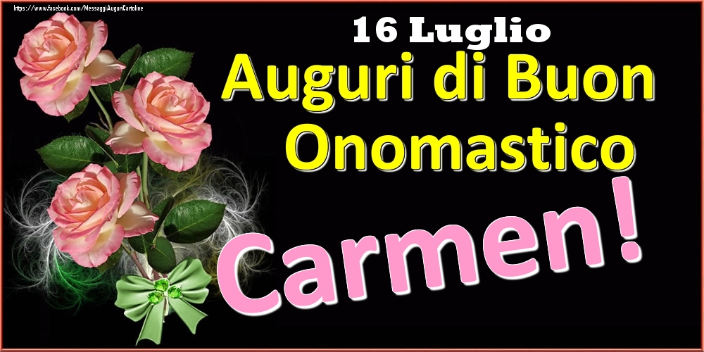 Auguri di Buon Onomastico Carmen! - 16 Luglio - Cartoline onomastico