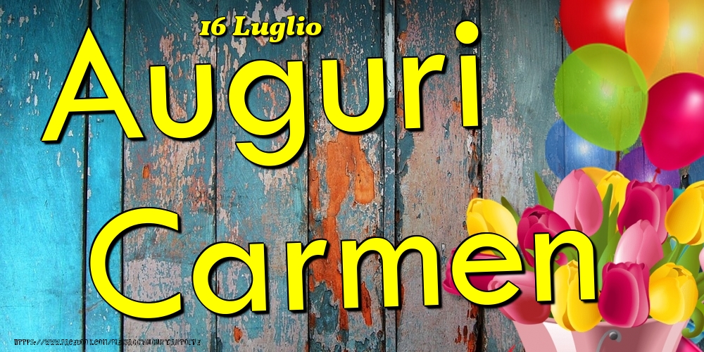 16 Luglio - Auguri Carmen! - Cartoline onomastico