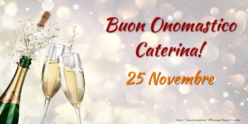 Buon Onomastico Caterina! 25 Novembre - Cartoline onomastico