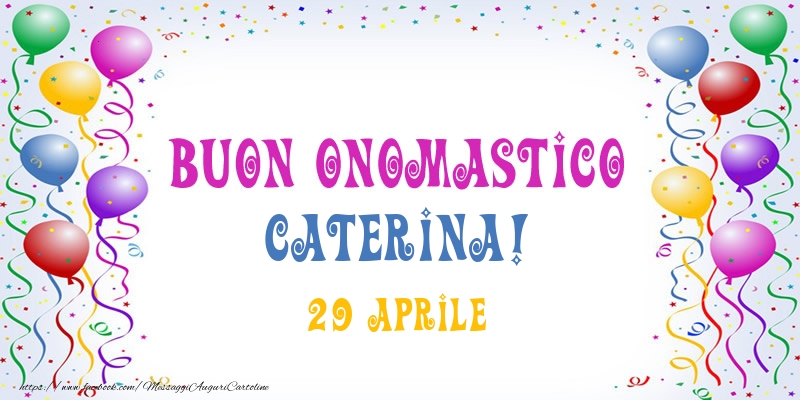 Buon onomastico Caterina! 29 Aprile - Cartoline onomastico