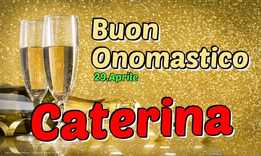 29.Aprile - Buon Onomastico Caterina! - Cartoline onomastico