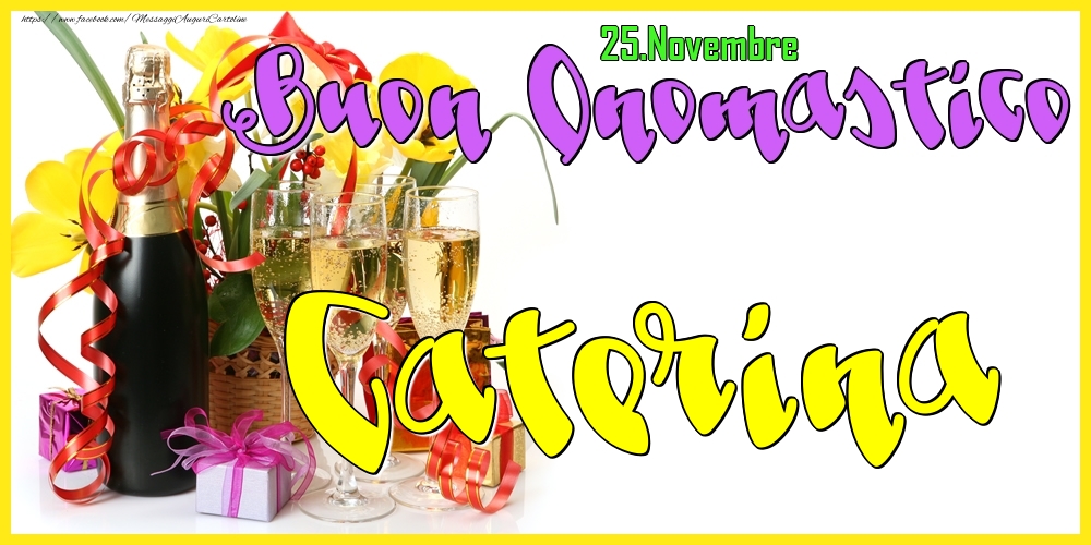 25.Novembre - Buon Onomastico Caterina! - Cartoline onomastico