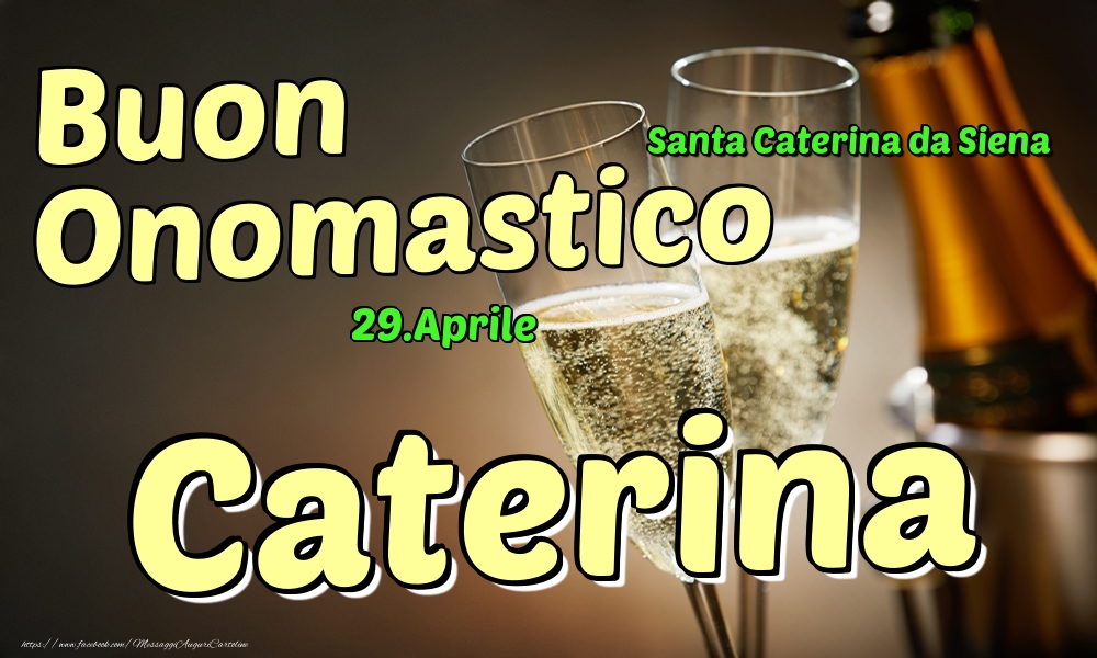 29.Aprile - Buon Onomastico Caterina! - Cartoline onomastico