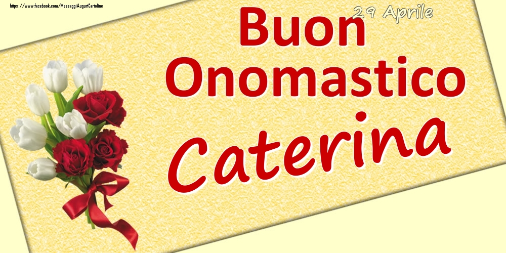 29 Aprile: Buon Onomastico Caterina - Cartoline onomastico