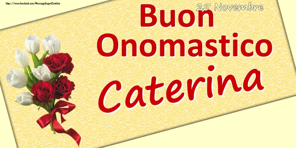 25 Novembre: Buon Onomastico Caterina - Cartoline onomastico