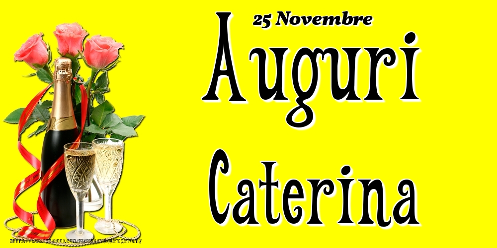 25 Novembre - Auguri Caterina! - Cartoline onomastico