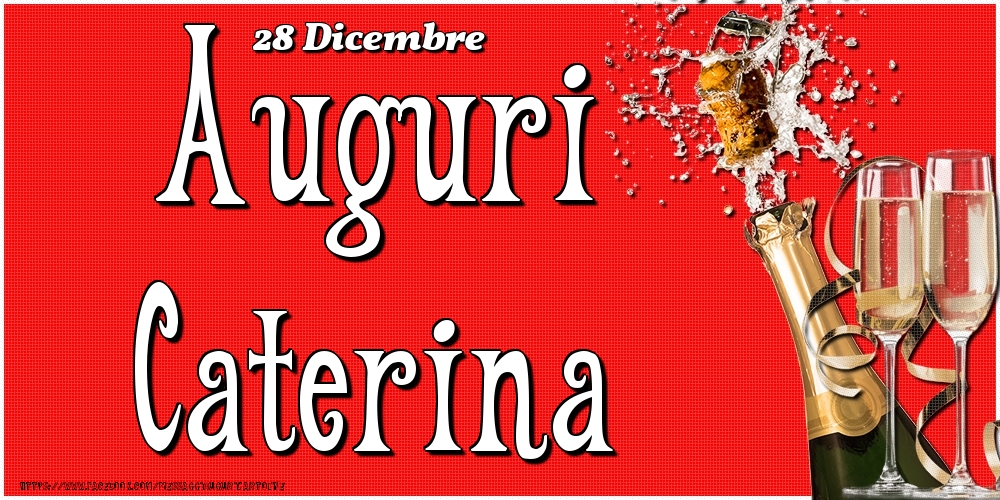 28 Dicembre - Auguri Caterina! - Cartoline onomastico