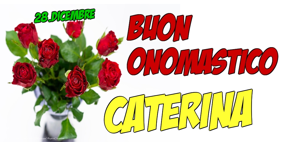 28.Dicembre - Buon Onomastico Caterina! - Cartoline onomastico