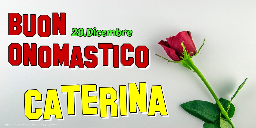 28.Dicembre - Buon Onomastico Caterina! - Cartoline onomastico