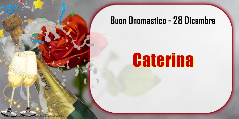 Buon Onomastico, Caterina! 28 Dicembre - Cartoline onomastico