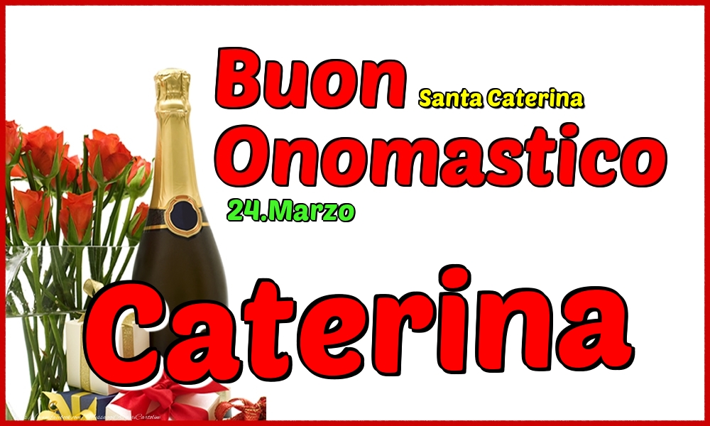 24.Marzo - Buon Onomastico Caterina! - Cartoline onomastico