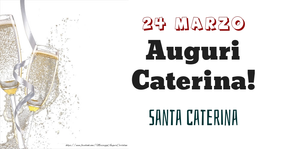 Santa Caterina Auguri Caterina! 24 Marzo - Cartoline onomastico