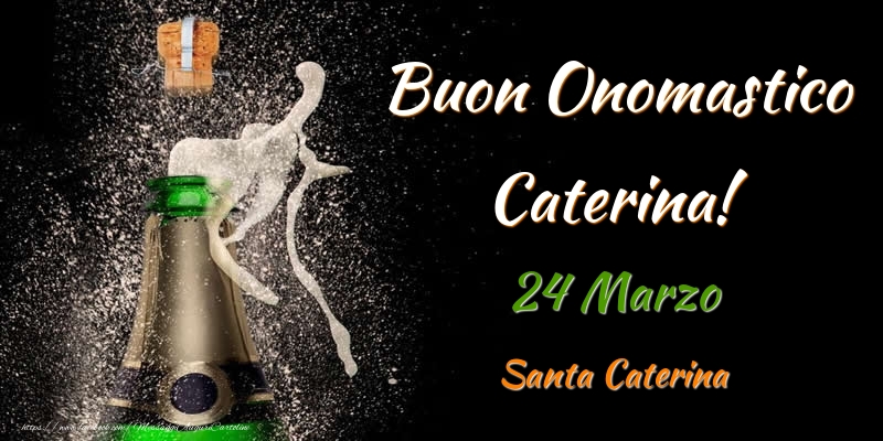 Buon Onomastico Caterina! 24 Marzo Santa Caterina - Cartoline onomastico