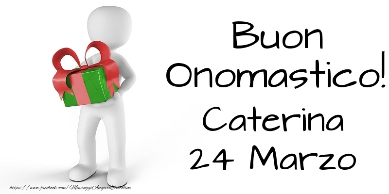 Buon Onomastico  Caterina! 24 Marzo - Cartoline onomastico