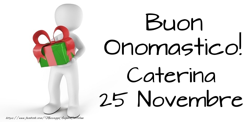 Buon Onomastico  Caterina! 25 Novembre - Cartoline onomastico