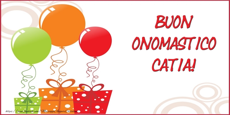 Buon Onomastico Catia! - Cartoline onomastico con regalo