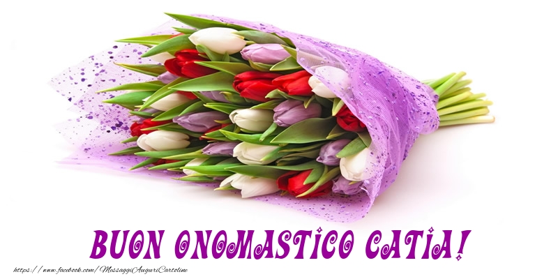 Buon Onomastico Catia! - Cartoline onomastico con mazzo di fiori