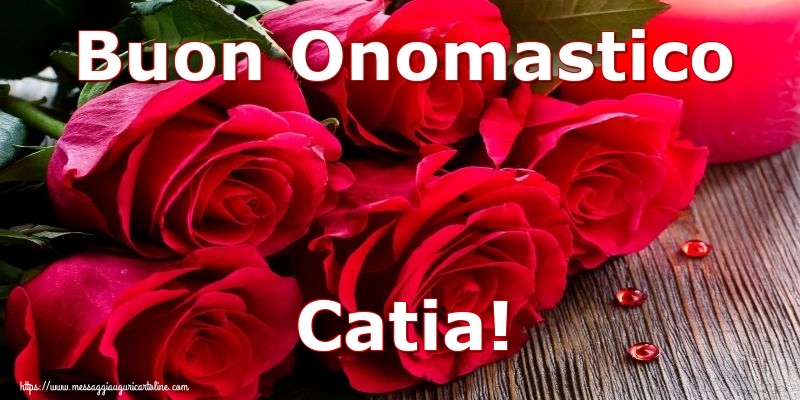 Buon Onomastico Catia! - Cartoline onomastico con rose