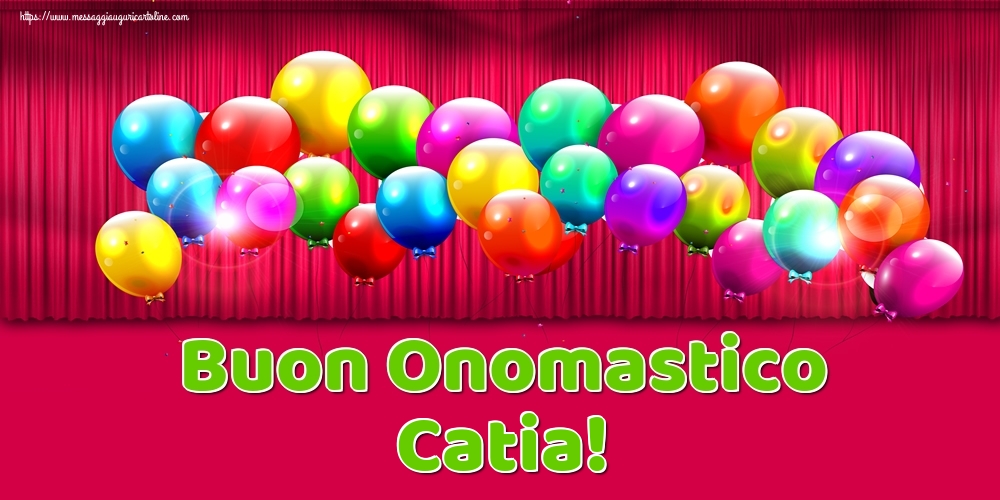 Buon Onomastico Catia! - Cartoline onomastico con palloncini