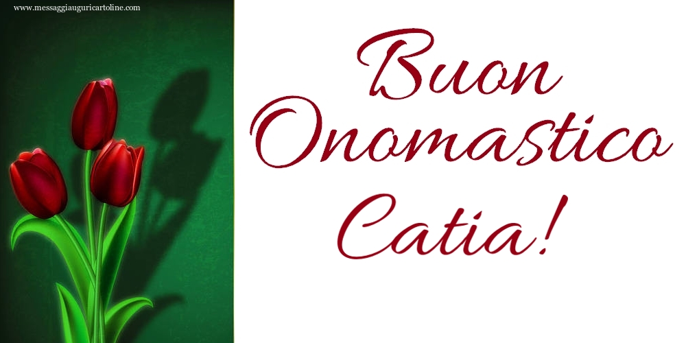 Buon Onomastico Catia! - Cartoline onomastico