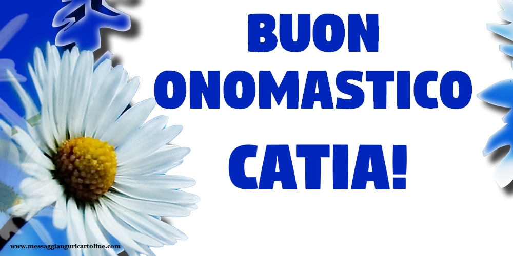 Buon Onomastico Catia! - Cartoline onomastico