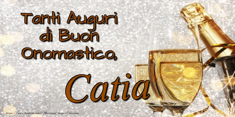 Tanti Auguri di Buon Onomastico, Catia - Cartoline onomastico con champagne