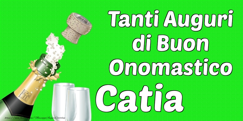 Tanti Auguri di Buon Onomastico Catia - Cartoline onomastico con champagne