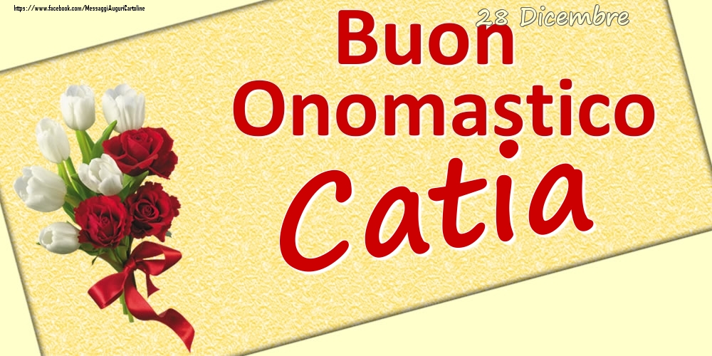 28 Dicembre: Buon Onomastico Catia - Cartoline onomastico