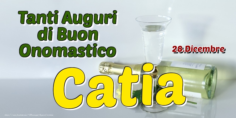 28.Dicembre - Tanti Auguri di Buon Onomastico Catia - Cartoline onomastico