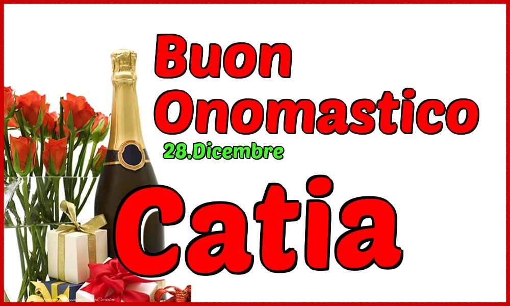 28.Dicembre - Buon Onomastico Catia! - Cartoline onomastico