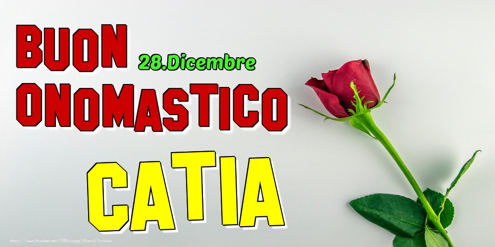 28.Dicembre - Buon Onomastico Catia! - Cartoline onomastico