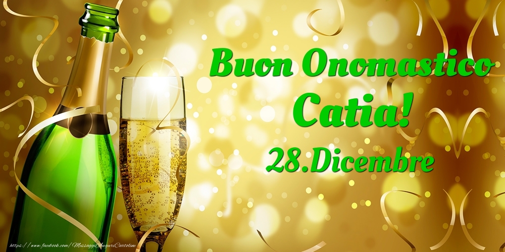 Buon Onomastico Catia! 28.Dicembre - - Cartoline onomastico