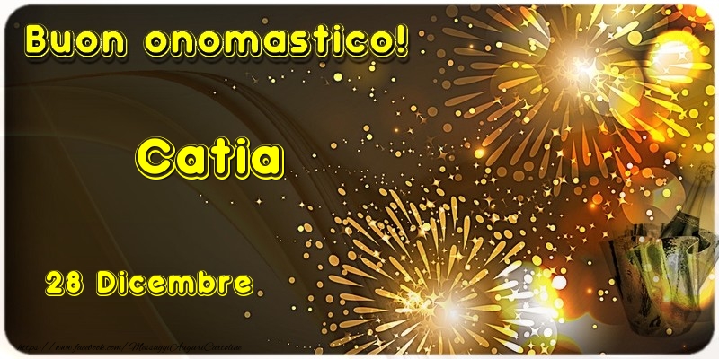 Buon Onomastico Catia! 28 Dicembre - Cartoline onomastico