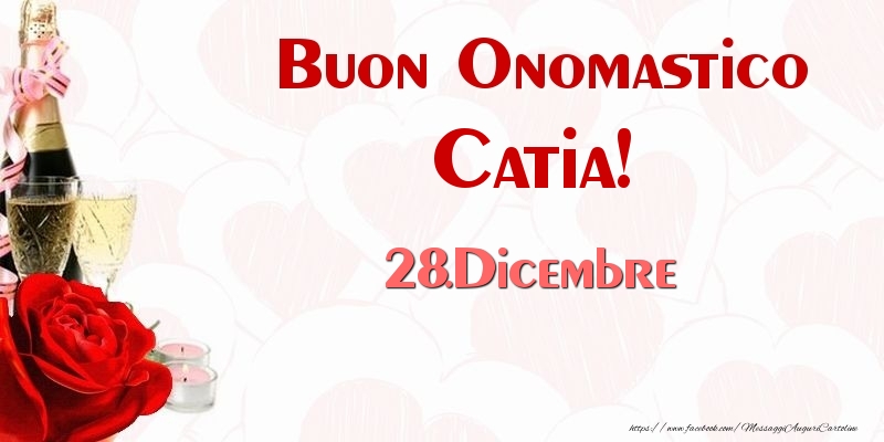 Buon Onomastico Catia! 28.Dicembre - Cartoline onomastico