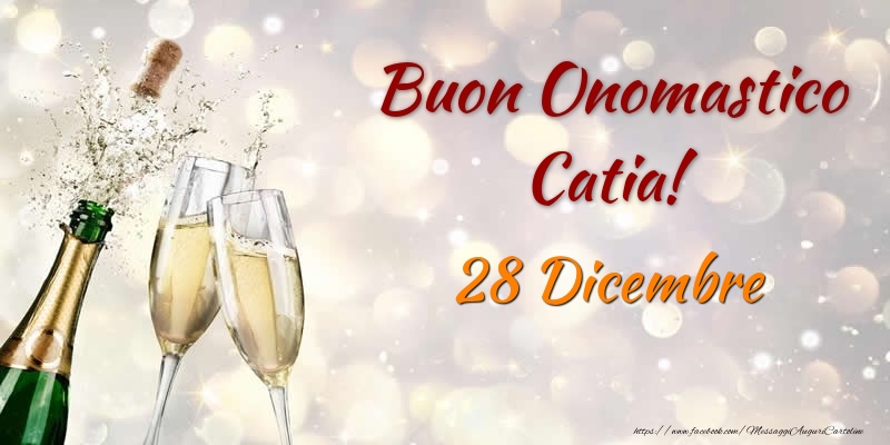 Buon Onomastico Catia! 28 Dicembre - Cartoline onomastico