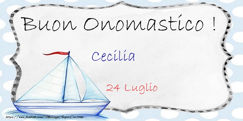 Buon Onomastico  Cecilia! 24 Luglio - Cartoline onomastico