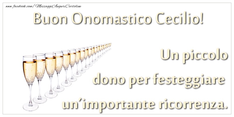 Un piccolo dono per festeggiare un’importante ricorrenza. Buon onomastico Cecilio! - Cartoline onomastico con champagne