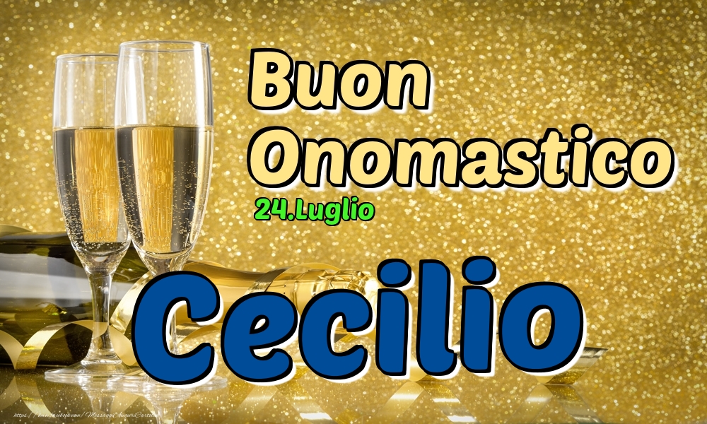 24.Luglio - Buon Onomastico Cecilio! - Cartoline onomastico