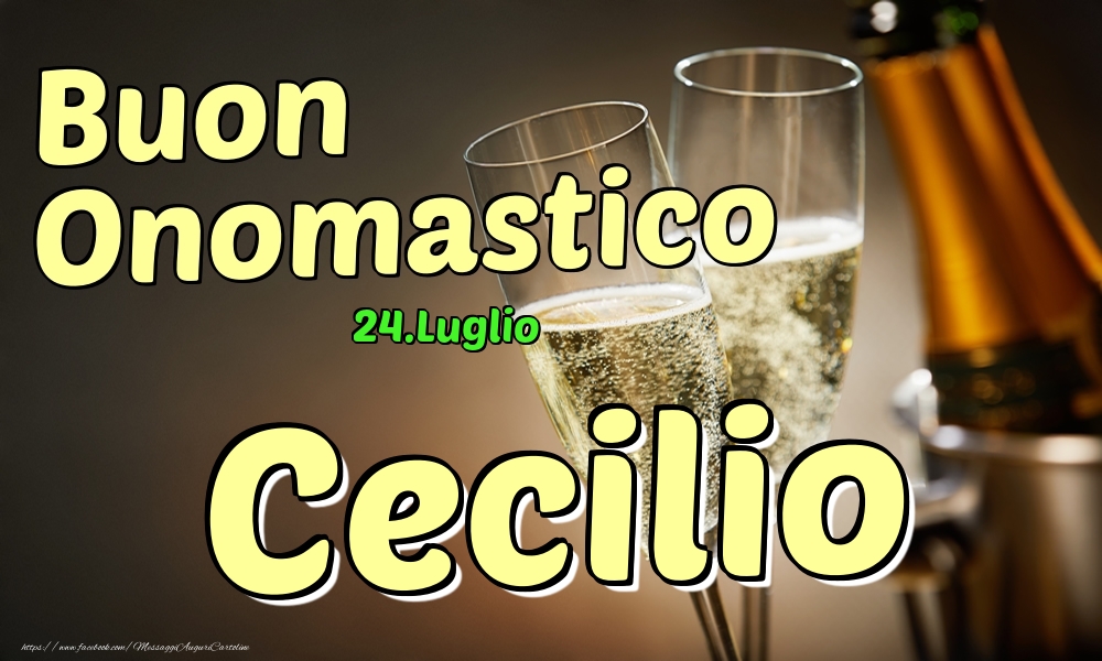 24.Luglio - Buon Onomastico Cecilio! - Cartoline onomastico