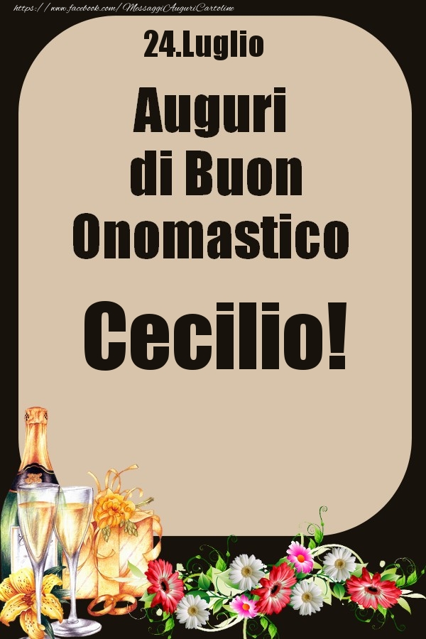 24.Luglio - Auguri di Buon Onomastico  Cecilio! - Cartoline onomastico