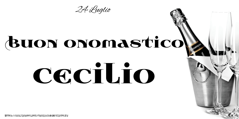 24 Luglio - Buon onomastico Cecilio! - Cartoline onomastico